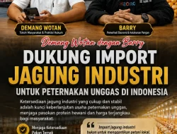 Demang Wotan dan Barry Dukung Import Jagung Industri untuk Perkuat Peternakan Unggas Nasional.